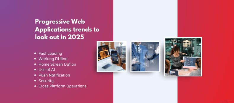 Emerging Progressive Web Applications Trends to lookout in 2025